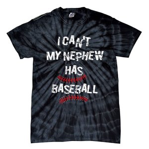 I CanT My Nephew Has Baseball Baseball Aunt Uncle Tie-Dye T-Shirt