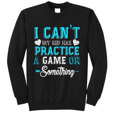 I Can't My Has Practice A Game Or Something Sweatshirt