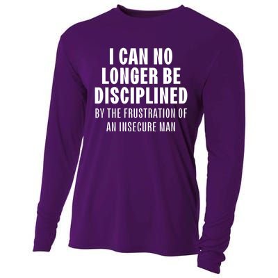 I Can No Longer Be Disciplined By Frustration Of An Insecure Man Cooling Performance Long Sleeve Crew