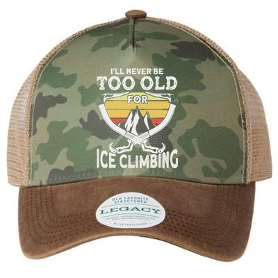 Ice Climber Never Too Old For Ice Climbing Ice Climbing Legacy Tie Dye Trucker Hat