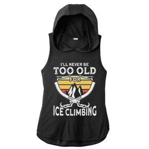 Ice Climber Never Too Old For Ice Climbing Ice Climbing Ladies PosiCharge Tri-Blend Wicking Draft Hoodie Tank