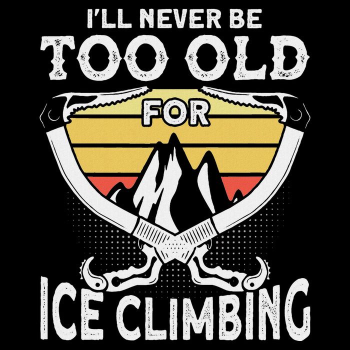 Ice Climber Never Too Old For Ice Climbing Ice Climbing Flexfit Unipanel Trucker Cap
