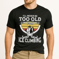 Ice Climber Never Too Old For Ice Climbing Ice Climbing Cooling Performance Crew T-Shirt