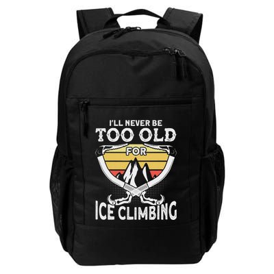 Ice Climber Never Too Old For Ice Climbing Ice Climbing Backpack