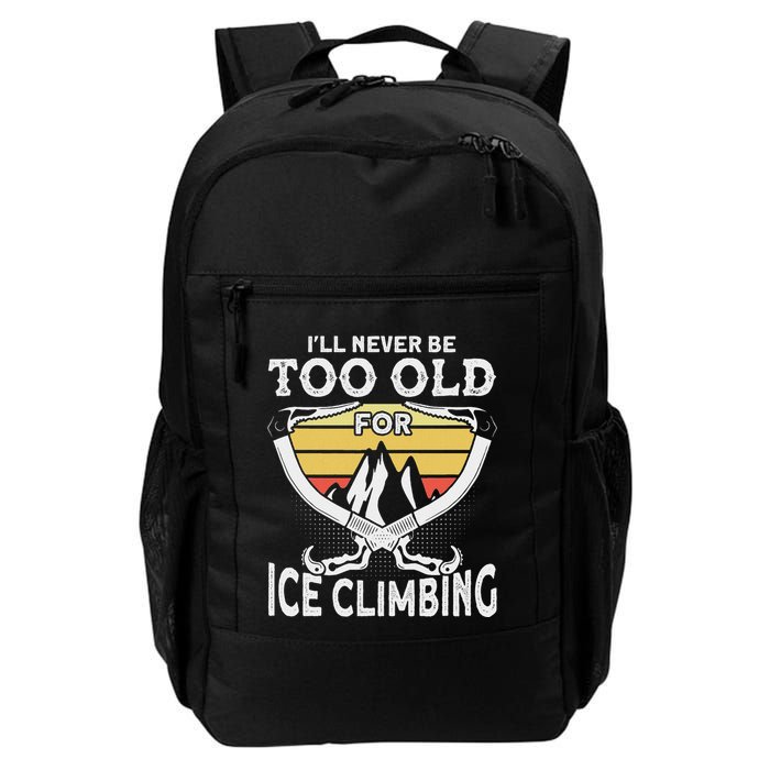 Ice Climber Never Too Old For Ice Climbing Ice Climbing Backpack