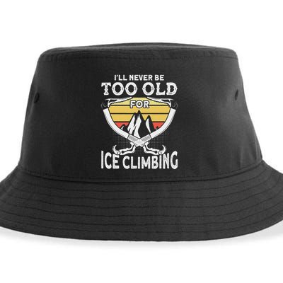 Ice Climber Never Too Old For Ice Climbing Ice Climbing Sustainable Bucket Hat