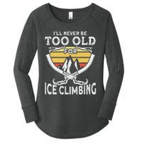 Ice Climber Never Too Old For Ice Climbing Ice Climbing Women's Perfect Tri Tunic Long Sleeve Shirt