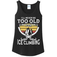 Ice Climber Never Too Old For Ice Climbing Ice Climbing Ladies Essential Tank