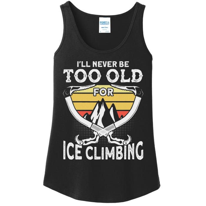 Ice Climber Never Too Old For Ice Climbing Ice Climbing Ladies Essential Tank