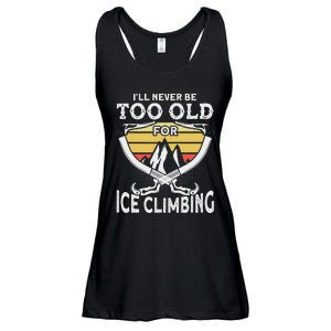 Ice Climber Never Too Old For Ice Climbing Ice Climbing Ladies Essential Flowy Tank