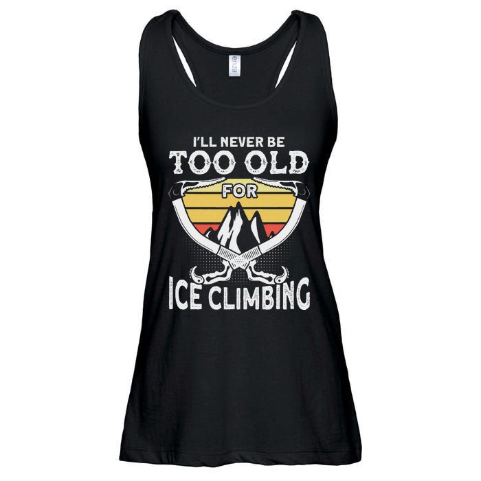 Ice Climber Never Too Old For Ice Climbing Ice Climbing Ladies Essential Flowy Tank