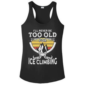 Ice Climber Never Too Old For Ice Climbing Ice Climbing Ladies PosiCharge Competitor Racerback Tank