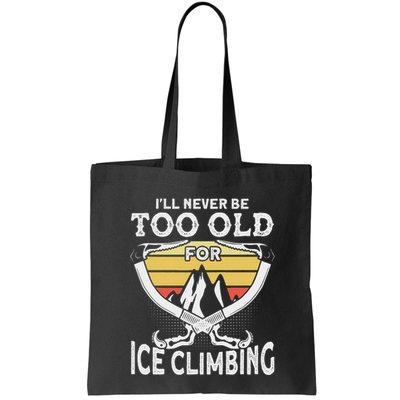 Ice Climber Never Too Old For Ice Climbing Ice Climbing Bag