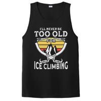 Ice Climber Never Too Old For Ice Climbing Ice Climbing PosiCharge Competitor Tank