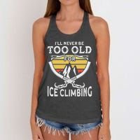 Ice Climber Never Too Old For Ice Climbing Ice Climbing Women's Knotted Racerback Tank