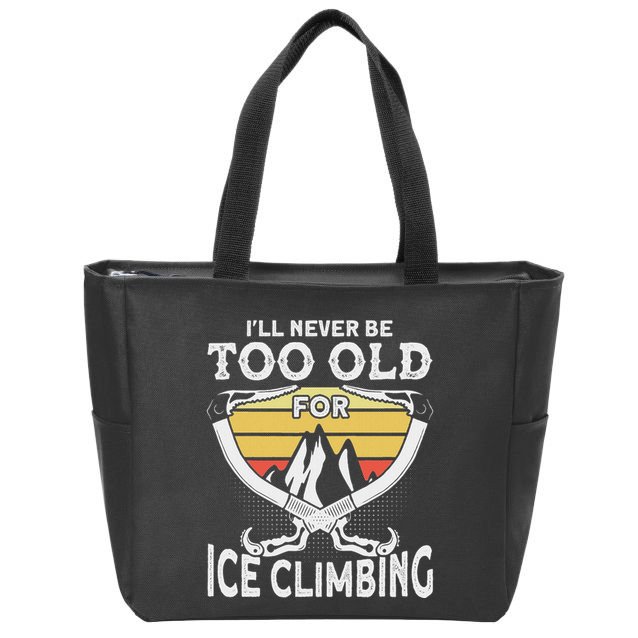 Ice Climber Never Too Old For Ice Climbing Ice Climbing Zip Tote Bag