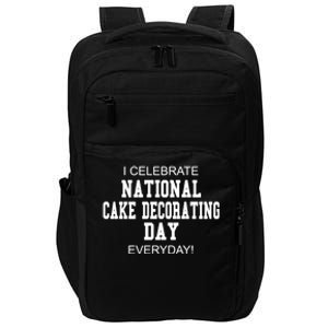 I Celebrate National Cake Decorating Day Everyday! Meaningful Gift Impact Tech Backpack