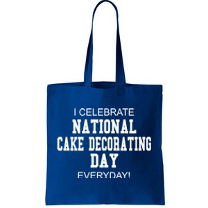 I Celebrate National Cake Decorating Day Everyday! Meaningful Gift Tote Bag