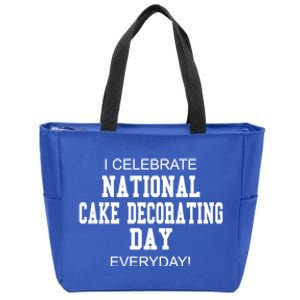 I Celebrate National Cake Decorating Day Everyday! Meaningful Gift Zip Tote Bag