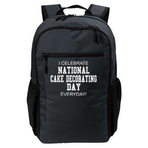 I Celebrate National Cake Decorating Day Everyday! Meaningful Gift Daily Commute Backpack