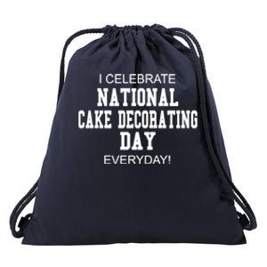 I Celebrate National Cake Decorating Day Everyday! Meaningful Gift Drawstring Bag