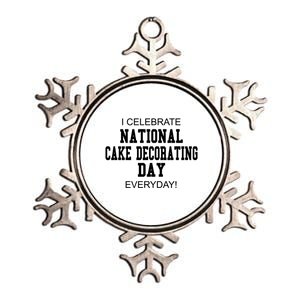 I Celebrate National Cake Decorating Day Everyday! Meaningful Gift Metallic Star Ornament