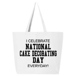 I Celebrate National Cake Decorating Day Everyday! Meaningful Gift 25L Jumbo Tote