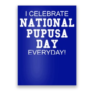 I Celebrate National Pupusa Day Everyday! Gift Griddle Cake Gift Poster