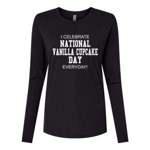 I Celebrate National Vanilla Cupcake Day Everyday! Gift Womens Cotton Relaxed Long Sleeve T-Shirt