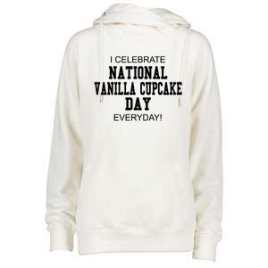 I Celebrate National Vanilla Cupcake Day Everyday! Gift Womens Funnel Neck Pullover Hood