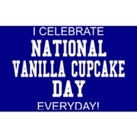 I Celebrate National Vanilla Cupcake Day Everyday! Gift Bumper Sticker