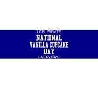 I Celebrate National Vanilla Cupcake Day Everyday! Gift Bumper Sticker