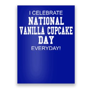 I Celebrate National Vanilla Cupcake Day Everyday! Gift Poster