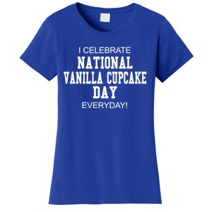 I Celebrate National Vanilla Cupcake Day Everyday! Gift Women's T-Shirt