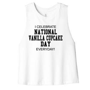 I Celebrate National Vanilla Cupcake Day Everyday! Gift Women's Racerback Cropped Tank