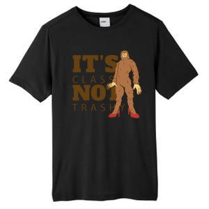 It's Class Not Trashy Fashion Funny Bigfoot Tall Fusion ChromaSoft Performance T-Shirt