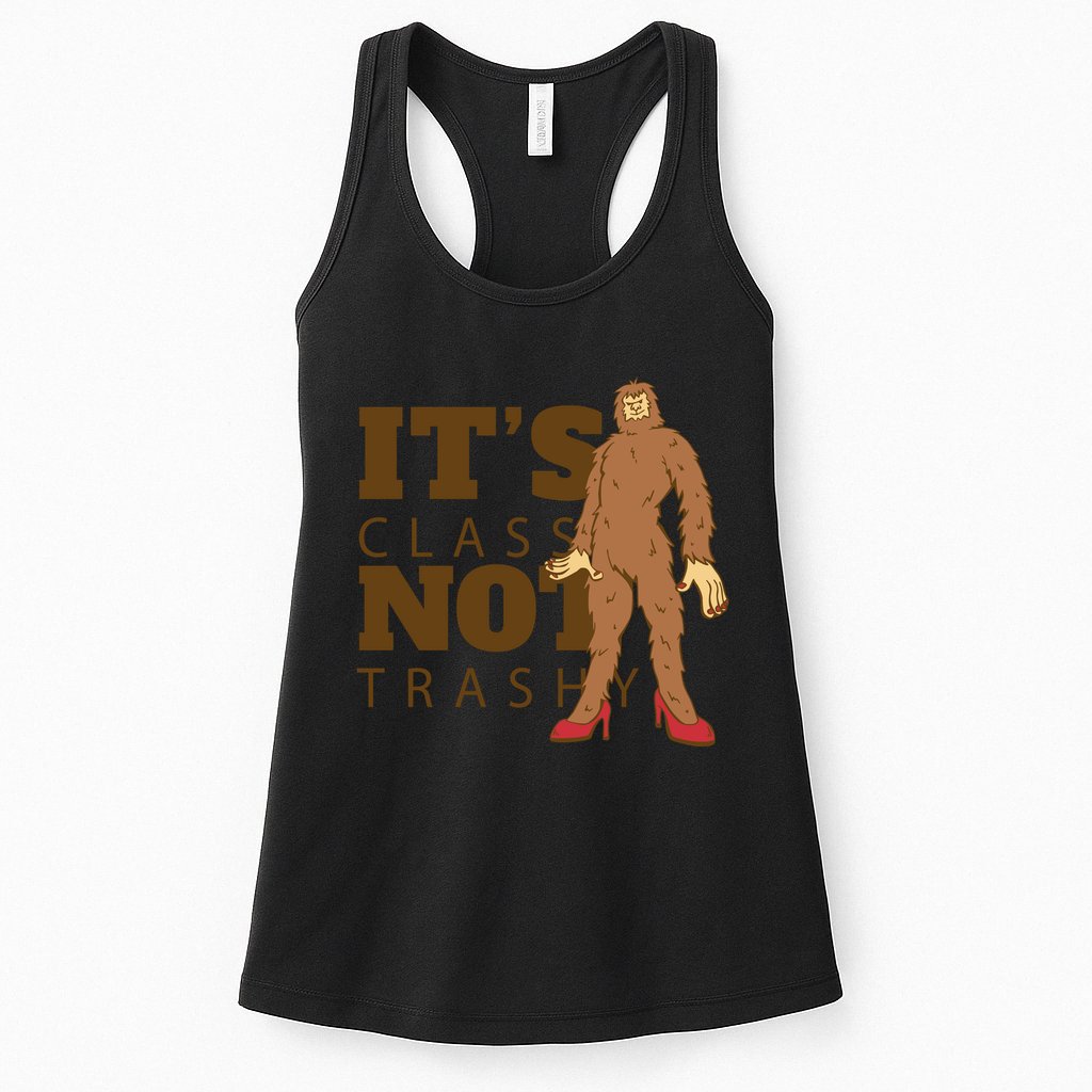 It's Class Not Trashy Fashion Funny Bigfoot Womens Tank Top
