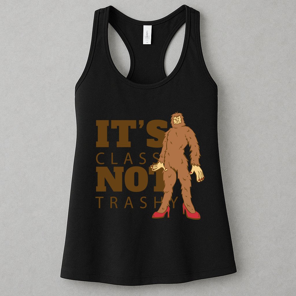 It's Class Not Trashy Fashion Funny Bigfoot Womens Tank Top