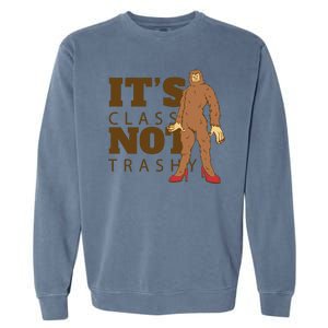 It's Class Not Trashy Fashion Funny Bigfoot Garment-Dyed Sweatshirt