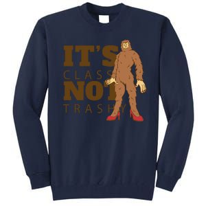 It's Class Not Trashy Fashion Funny Bigfoot Tall Sweatshirt