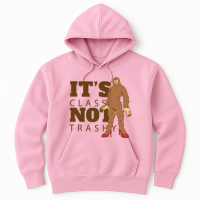 It's Class Not Trashy Fashion Funny Bigfoot Hoodie