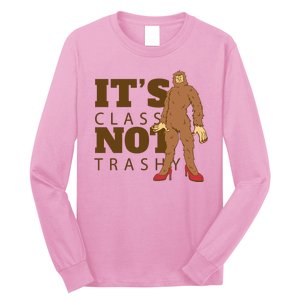 It's Class Not Trashy Fashion Funny Bigfoot Long Sleeve Shirt