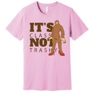 It's Class Not Trashy Fashion Funny Bigfoot Premium T-Shirt