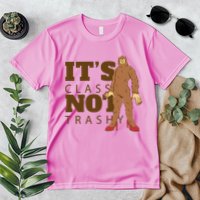 It's Class Not Trashy Fashion Funny Bigfoot Premium T-Shirt