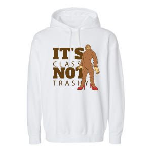 It's Class Not Trashy Fashion Funny Bigfoot Garment-Dyed Fleece Hoodie