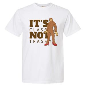 It's Class Not Trashy Fashion Funny Bigfoot Garment-Dyed Heavyweight T-Shirt