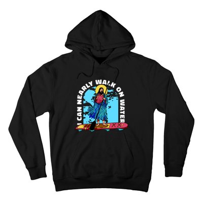 I Can Nearly Walk On Water Jesus Christ Hoodie