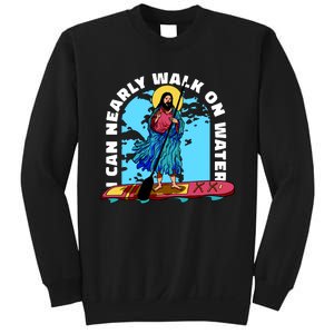 I Can Nearly Walk On Water Jesus Christ Sweatshirt