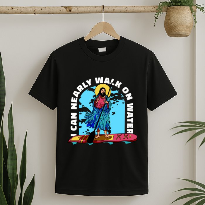 I Can Nearly Walk On Water Jesus Christ T-Shirt