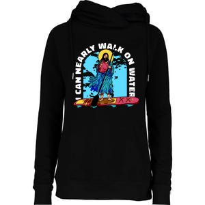 I Can Nearly Walk On Water Jesus Christ Womens Funnel Neck Pullover Hood